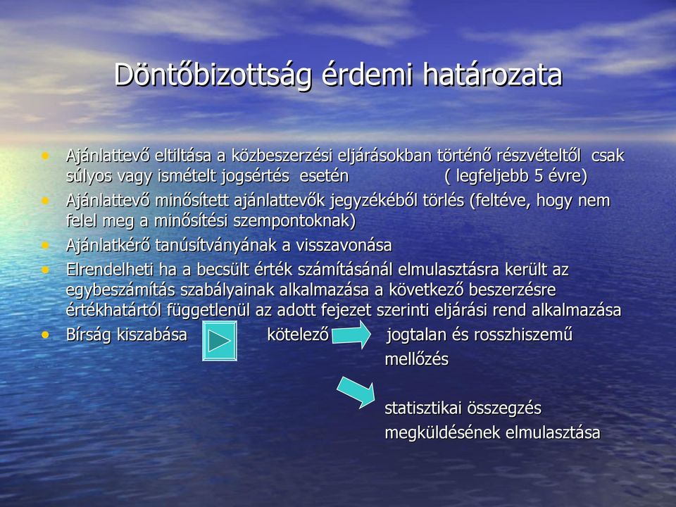 visszavonása Elrendelheti ha a becsült érték számításánál elmulasztásra került az egybeszámítás szabályainak alkalmazása a következő beszerzésre értékhatártól