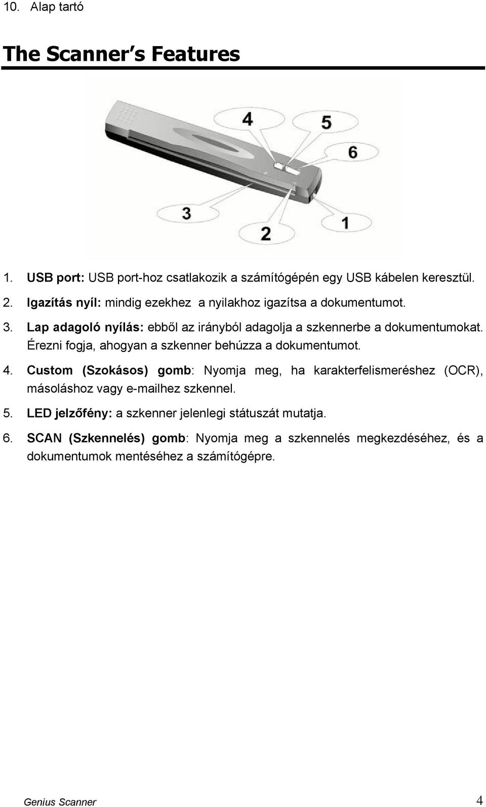 Érezni fogja, ahogyan a szkenner behúzza a dokumentumot. 4.