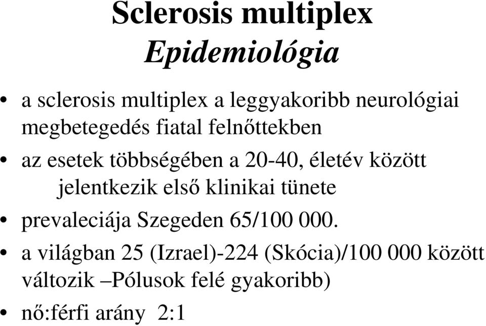 jelentkezik első klinikai tünete prevaleciája Szegeden 65/100 000.