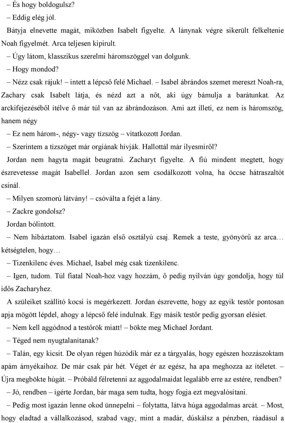 Randevú szabályok nem hívják őt