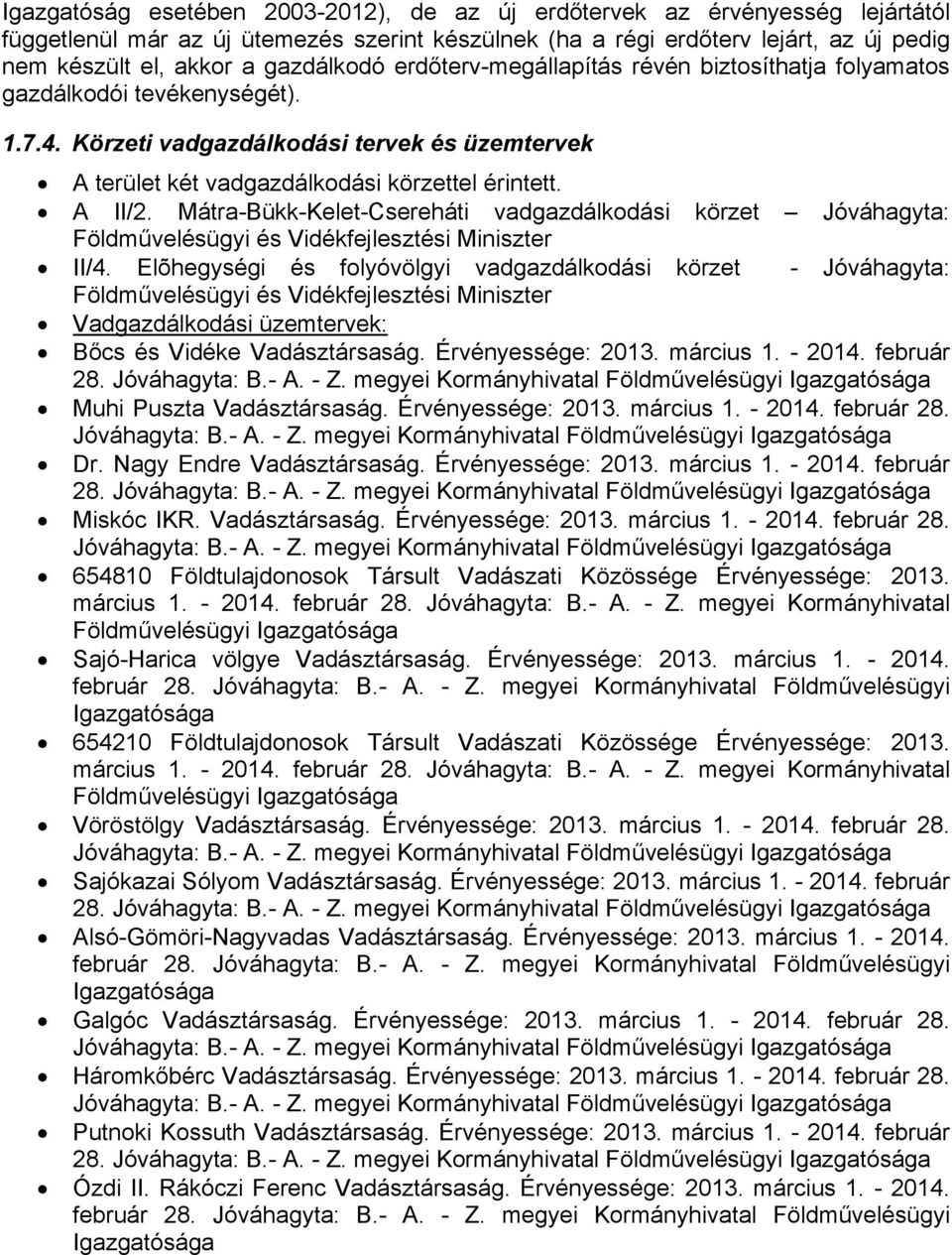 A II/2. Mátra-Bükk-Kelet-Csereháti vadgazdálkodási körzet Jóváhagyta: Földművelésügyi és Vidékfejlesztési Miniszter II/4.