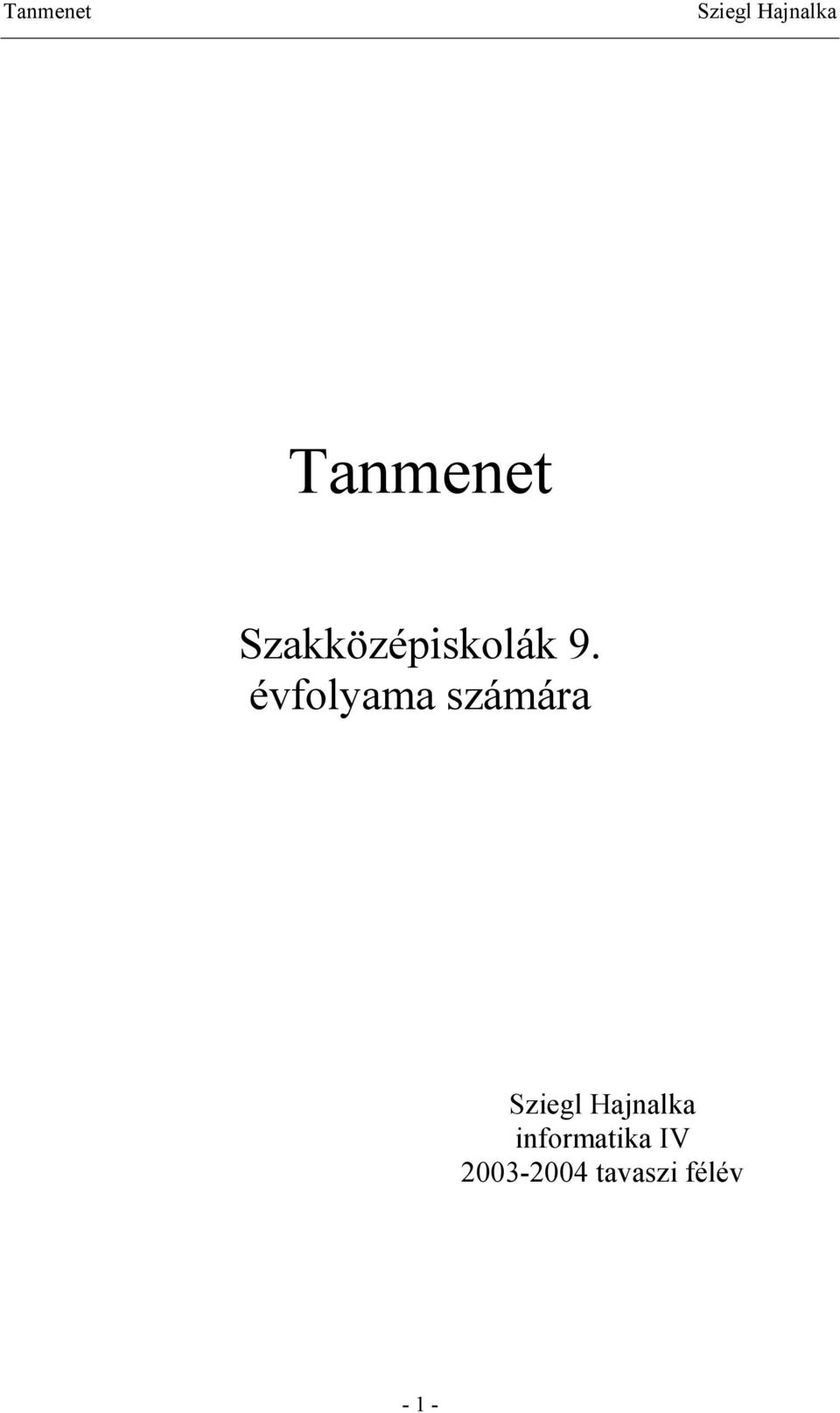 Tanmenet. Sziegl Hajnalka informatika IV tavaszi félév PDF Ingyenes letöltés