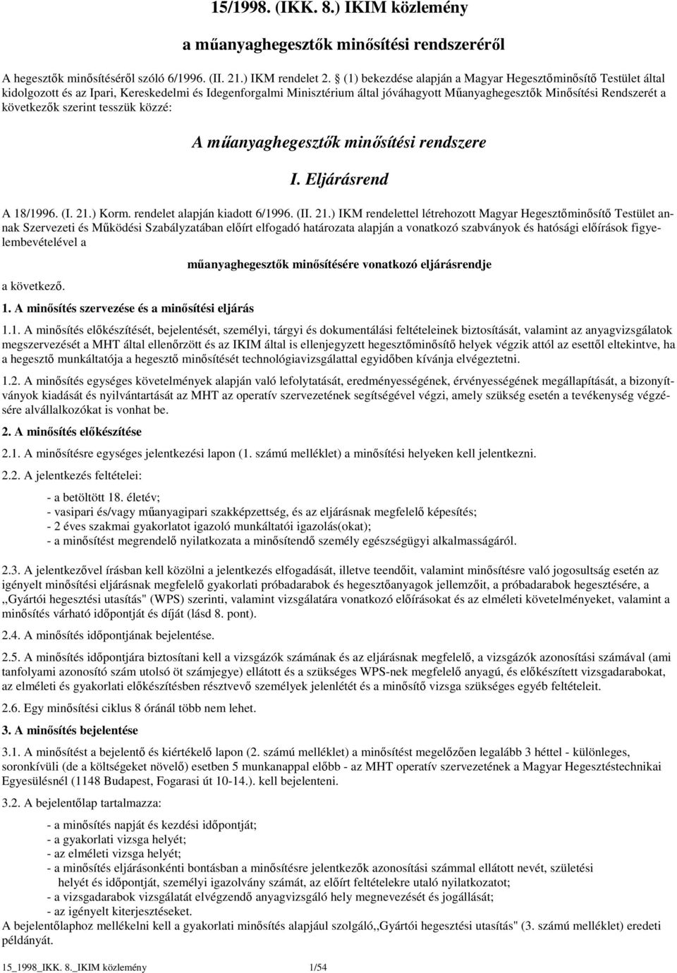 műanyaghegesztők minősítési rendszere I. Eljárásrend A 18/1996. (I. 21.