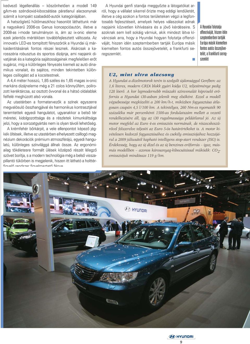 változata. Az innovatív LED-es tompított fényszórók a Hyundai új márkaidentitásának fontos részei lesznek.