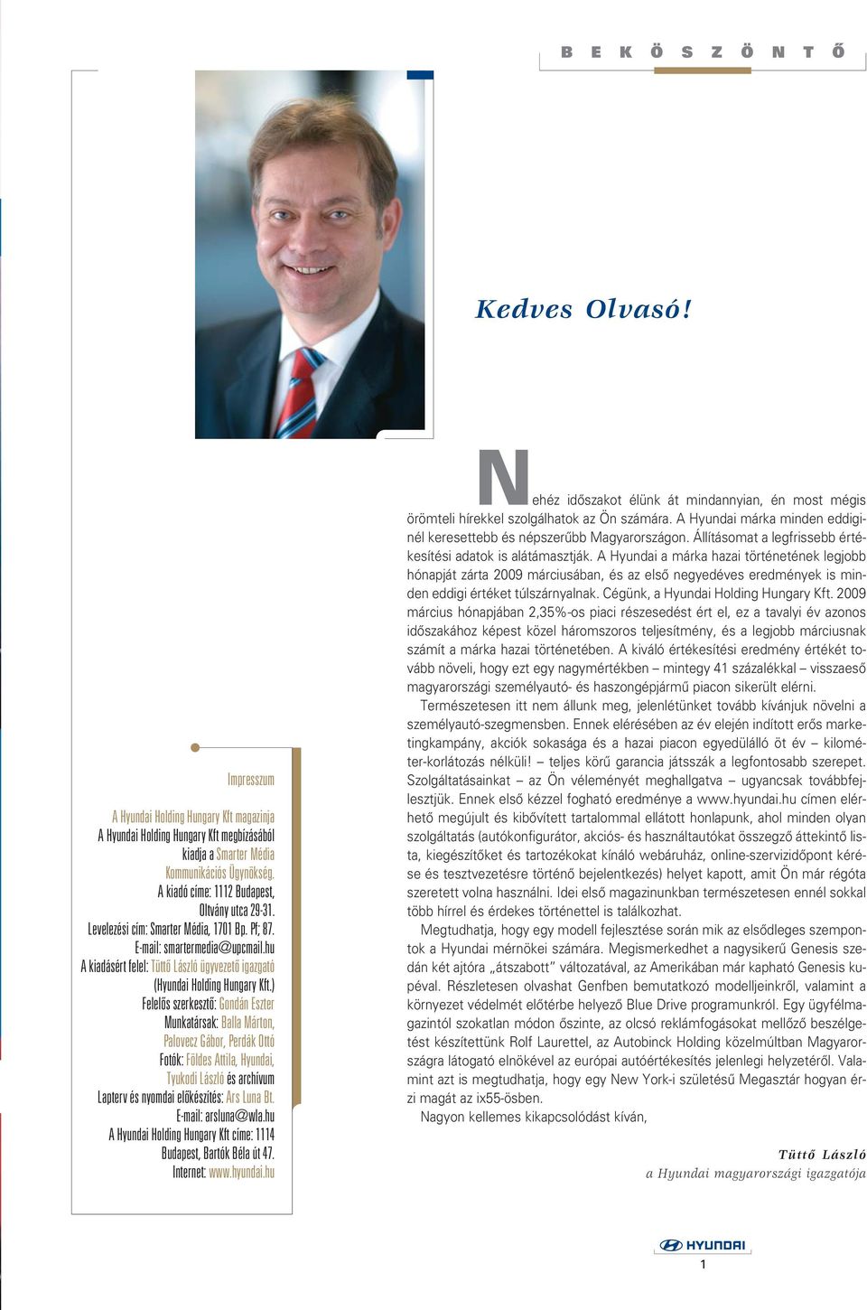 hu A kiadásért felel: Tüttô László ügyvezetô igazgató (Hyundai Holding Hungary Kft.