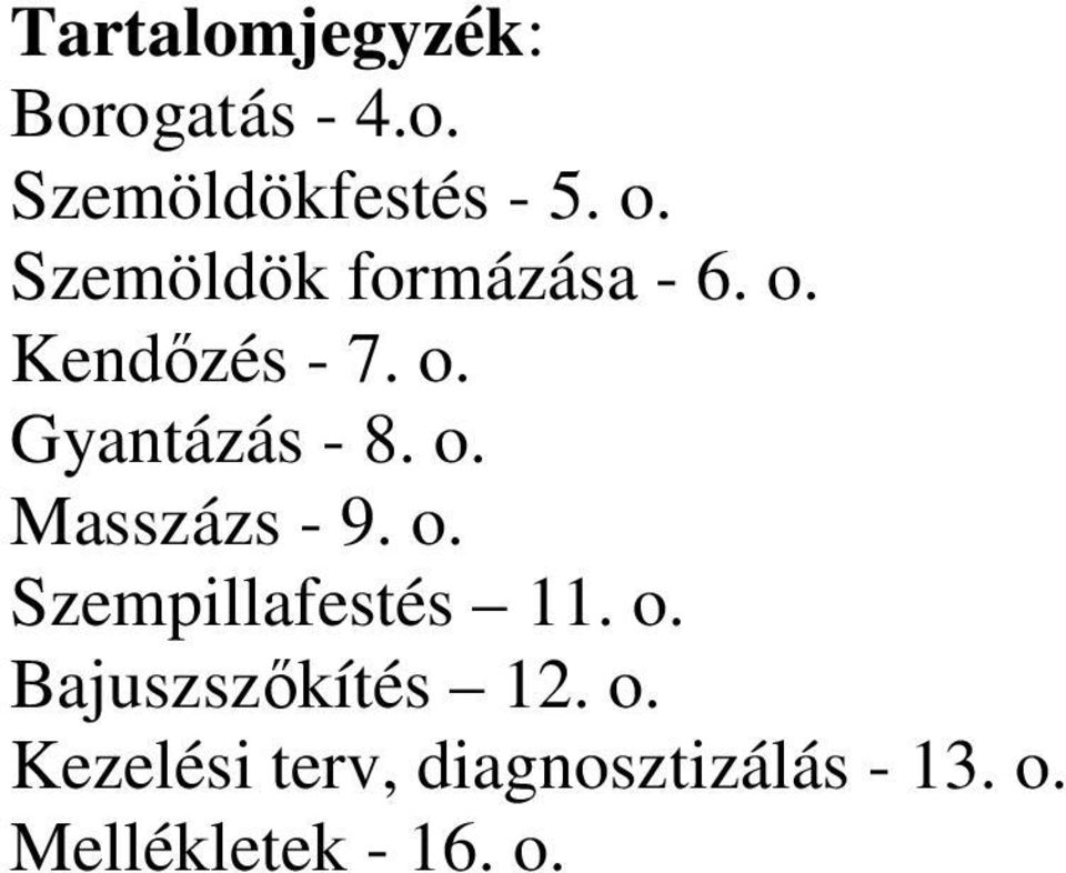 o. Masszázs - 9. o. Szempillafestés 11. o. Bajuszszıkítés 12.