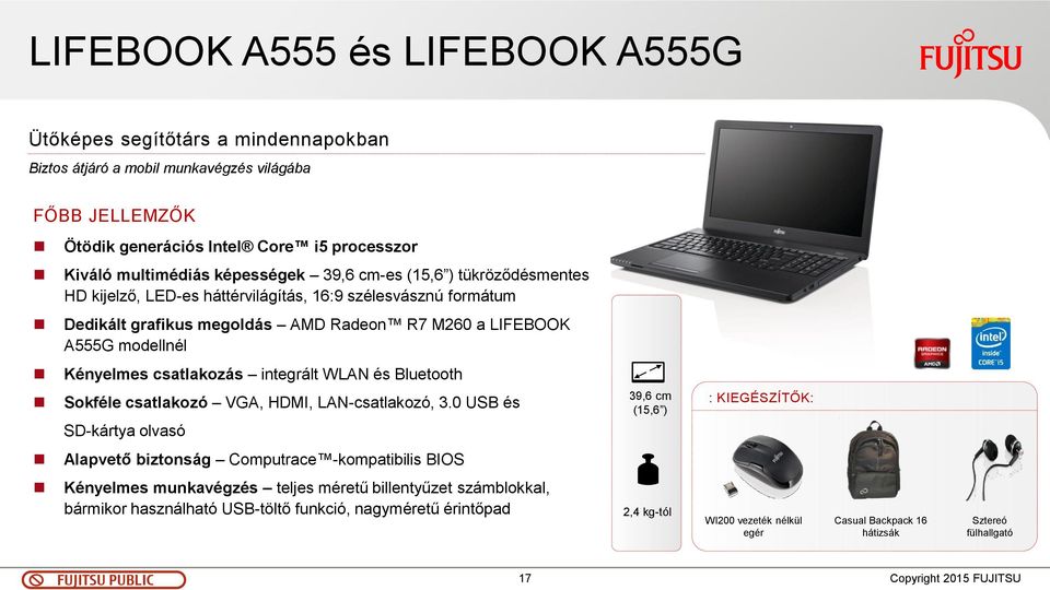integrált WLAN és Bluetooth Sokféle csatlakozó VGA, HDMI, LAN-csatlakozó, 3.