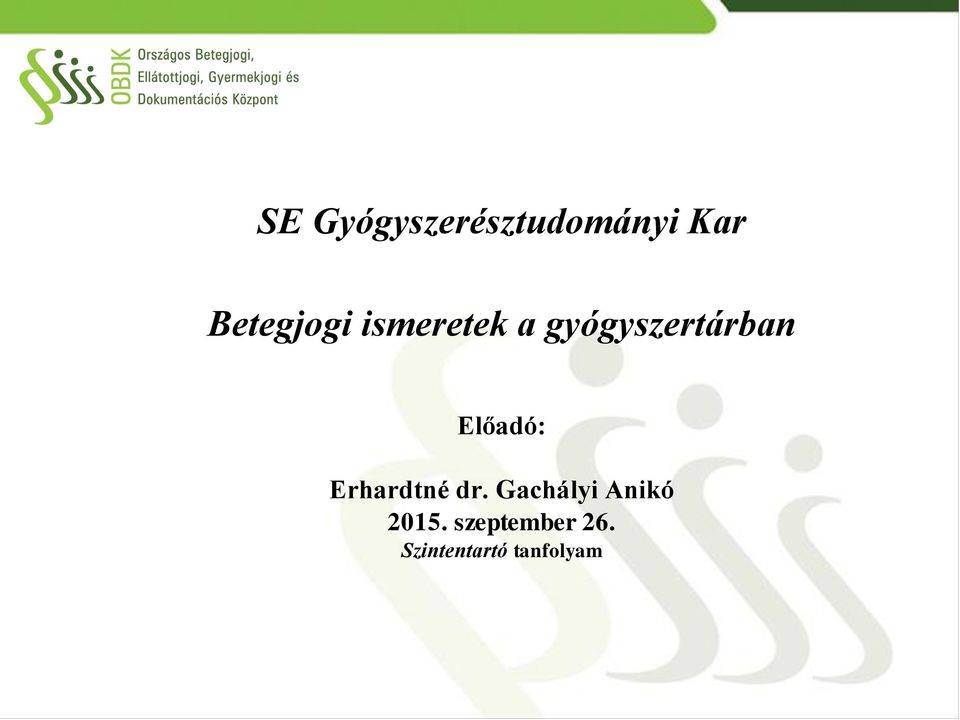 gyógyszertárban Előadó: Erhardtné dr.