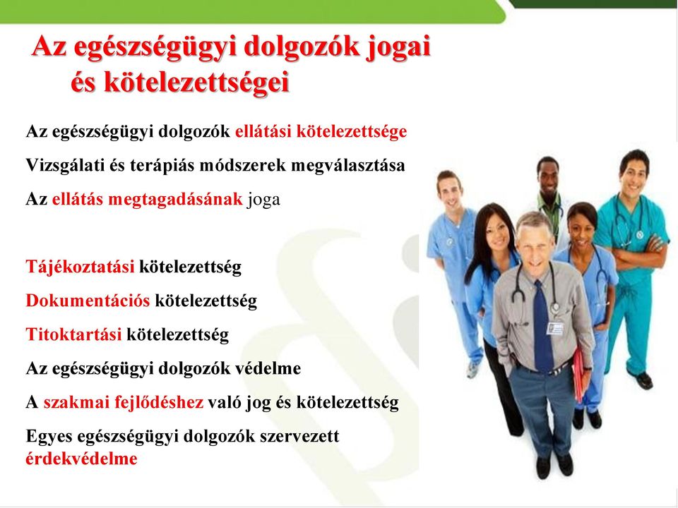 Tájékoztatási kötelezettség Dokumentációs kötelezettség Titoktartási kötelezettség Az