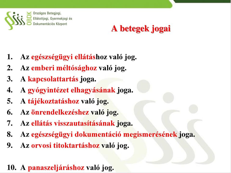 Az önrendelkezéshez való jog. 7. Az ellátás visszautasításának joga. 8.