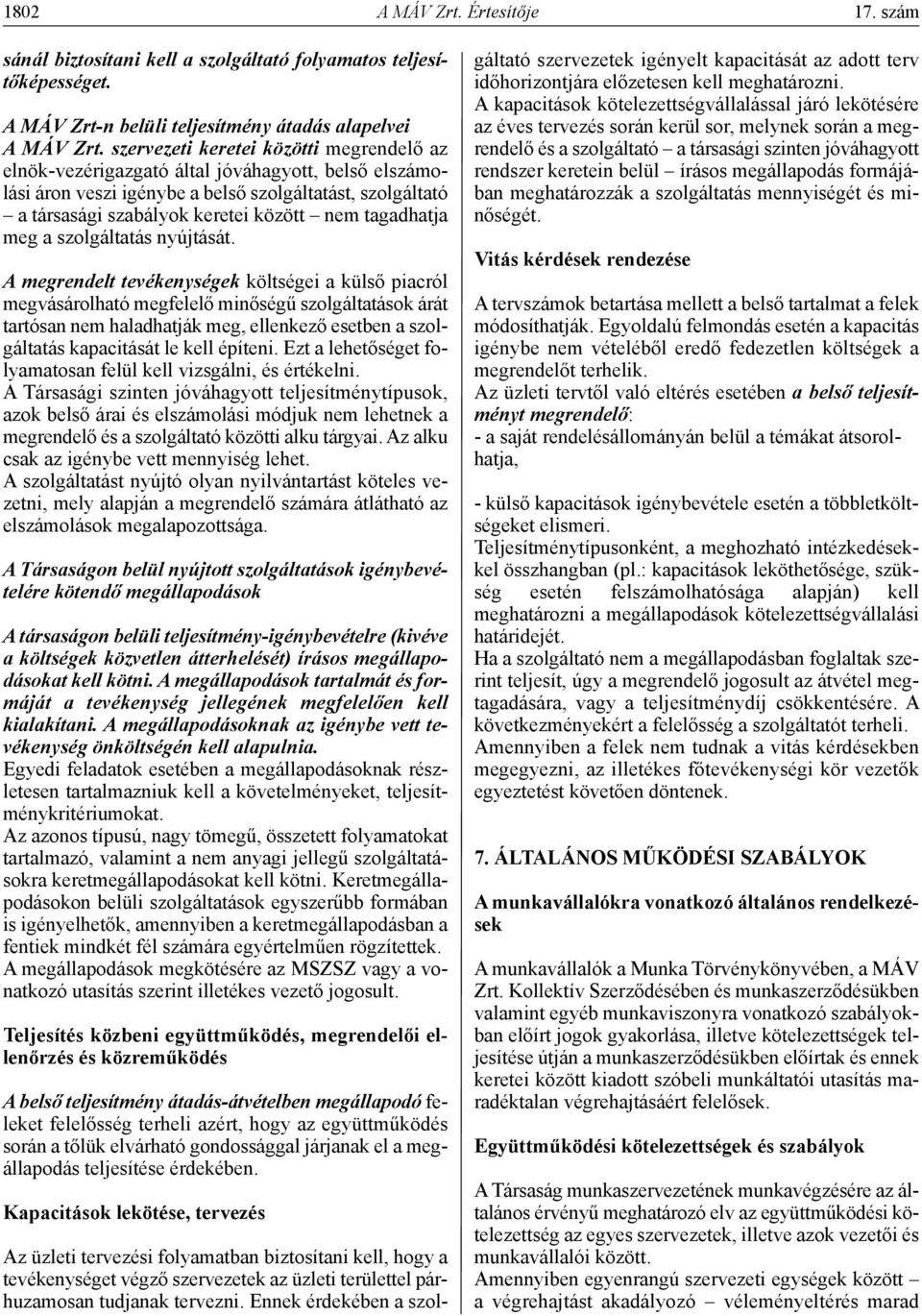 tagadhatja meg a szolgáltatás nyújtását.