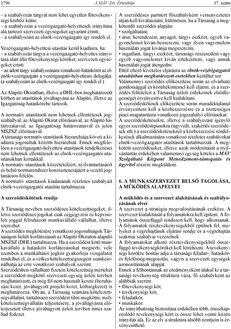 elnök-vezérigazgató így rendeli el.