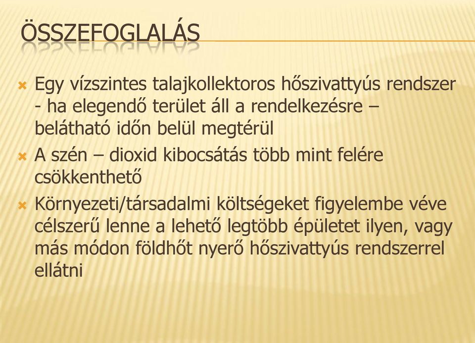 mint felére csökkenthető Környezeti/társadalmi költségeket figyelembe véve célszerű