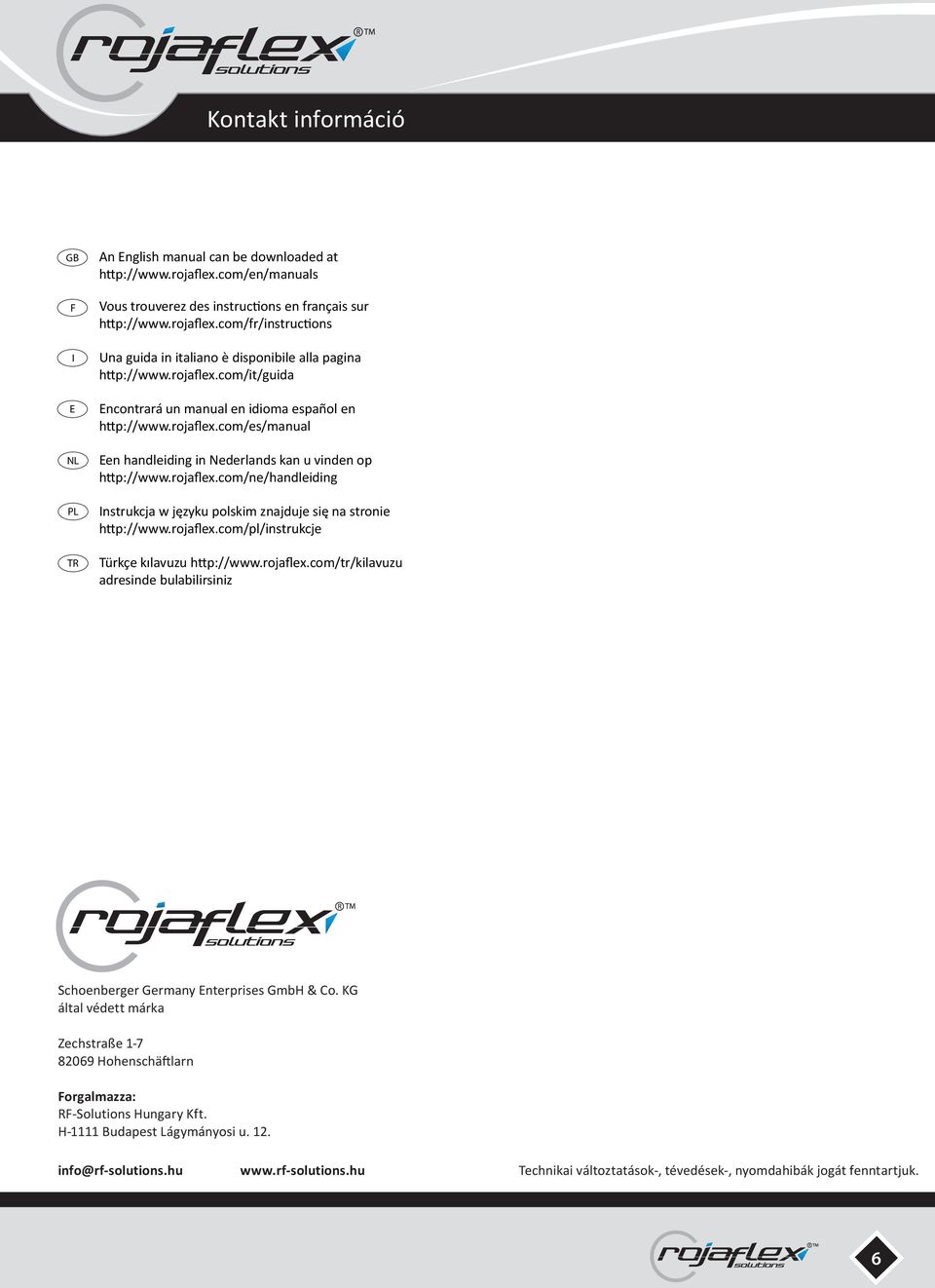 rojaflex.com/pl/instrukcje Türkçe kılavuzu http://www.rojaflex.com/tr/kilavuzu adresinde bulabilirsiniz Schoenberger Germany Enterprises GmbH & Co.