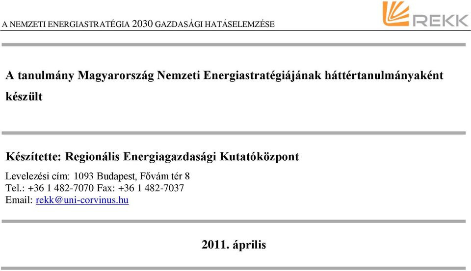 Energiagazdasági Kutatóközpont Levelezési cím: 1093 Budapest,