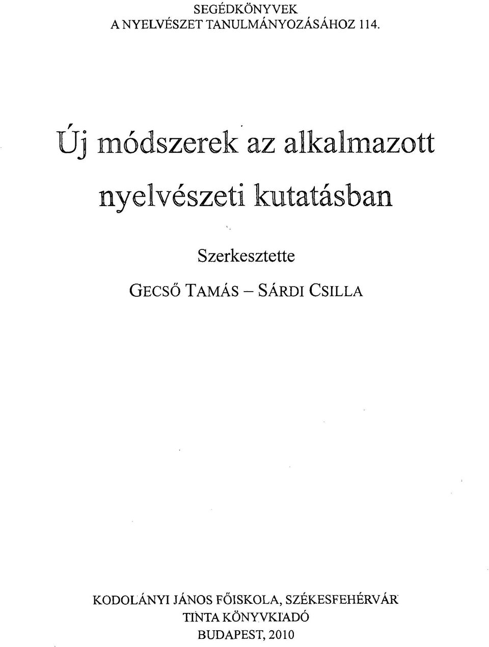 Szerkesztette GECSŐ TAMÁS - SÁRDI CSILLA KODOLÁNYI