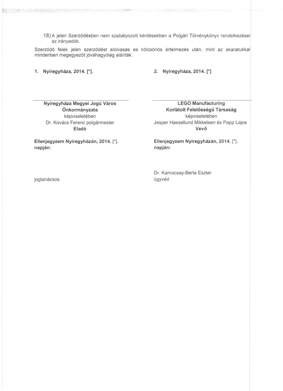 [*1. 2. Nyíregyháza, 2014. [*1 Nyíregyháza Megyei Jogú Város Önkormányzata képviseletében Dr.