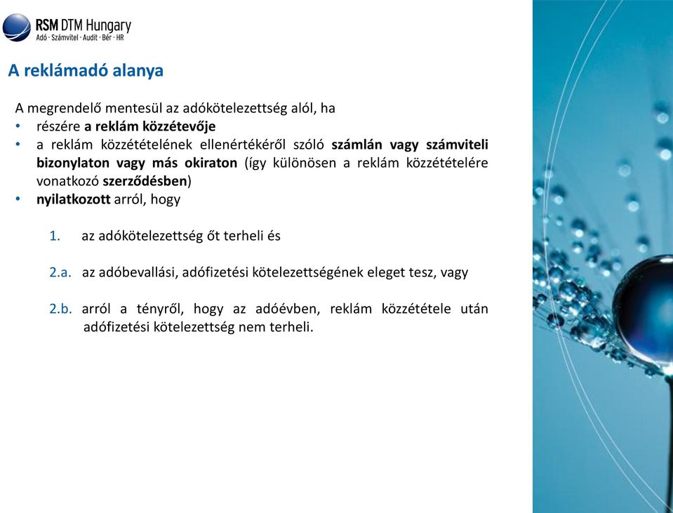 szerződésben) nyilatkozott arról, hogy 1. az adókötelezettség őt terheli és 2.a. az adóbevallási, adófizetési kötelezettségének eleget tesz, vagy 2.