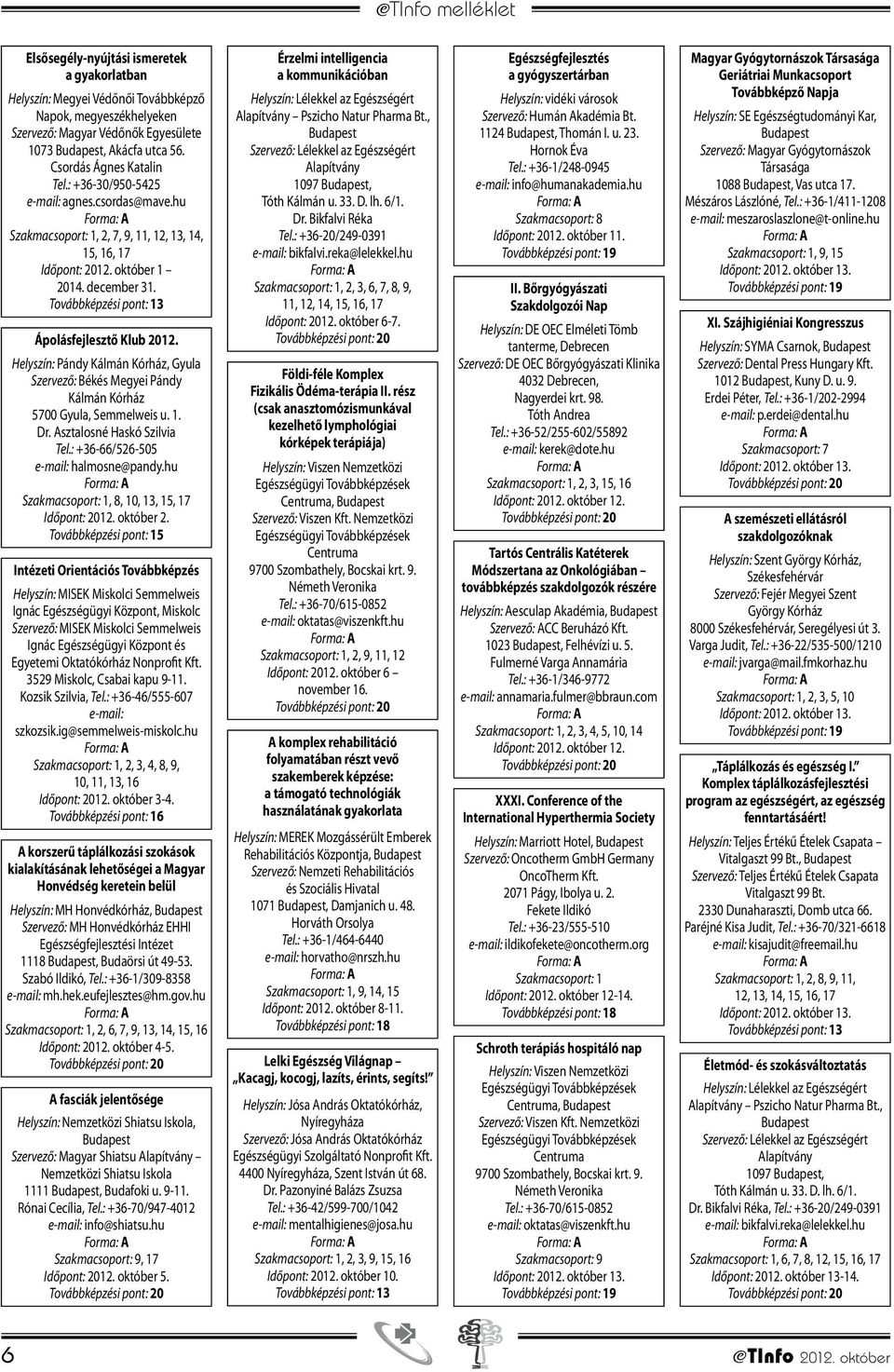 hu Szakmacsoport: 1, 8, 10, 13, 15, 17 Időpont: 2012. október 2.