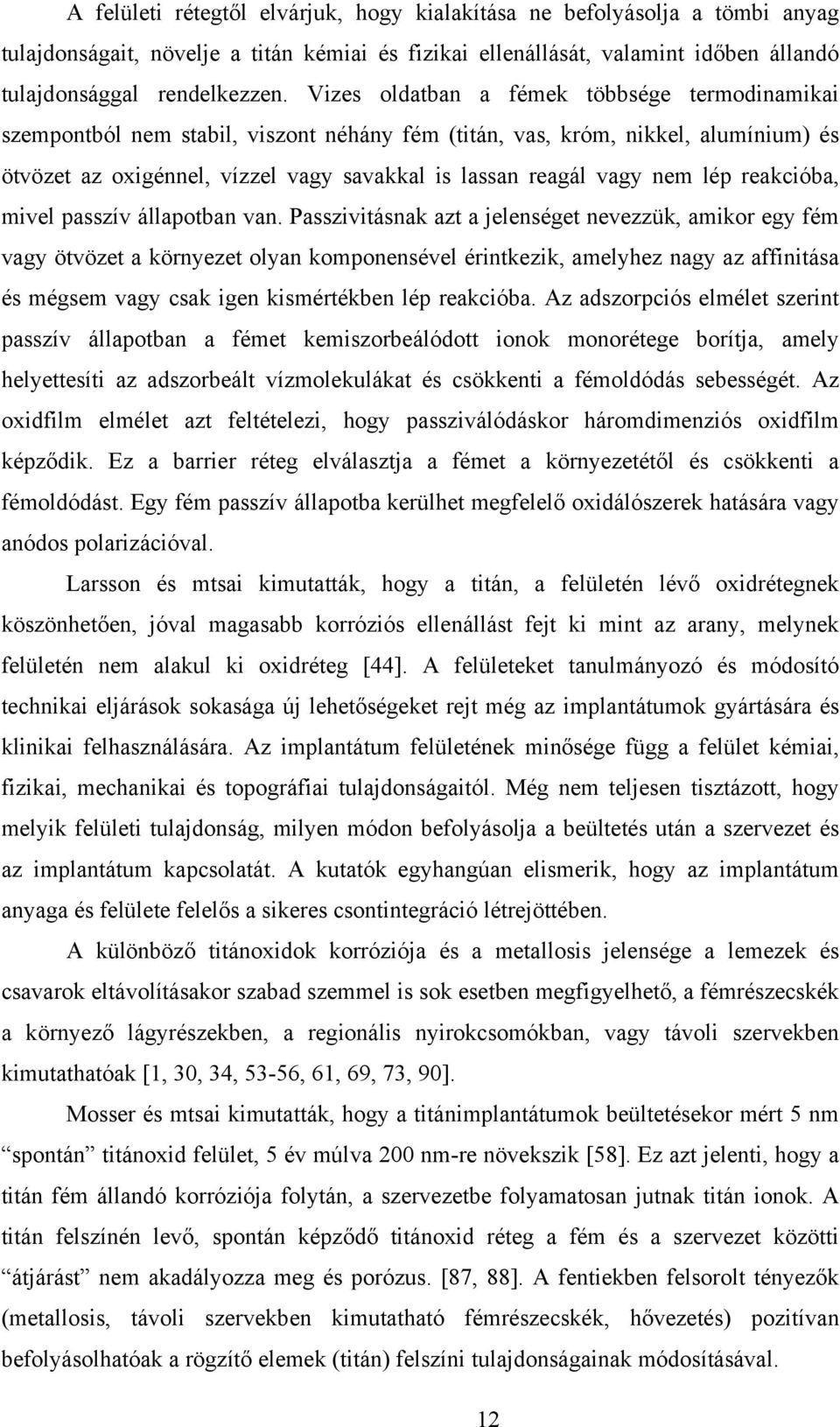 lép reakcióba, mivel passzív állapotban van.