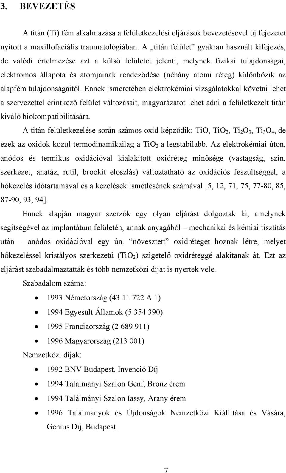 különbözik az alapfém tulajdonságaitól.