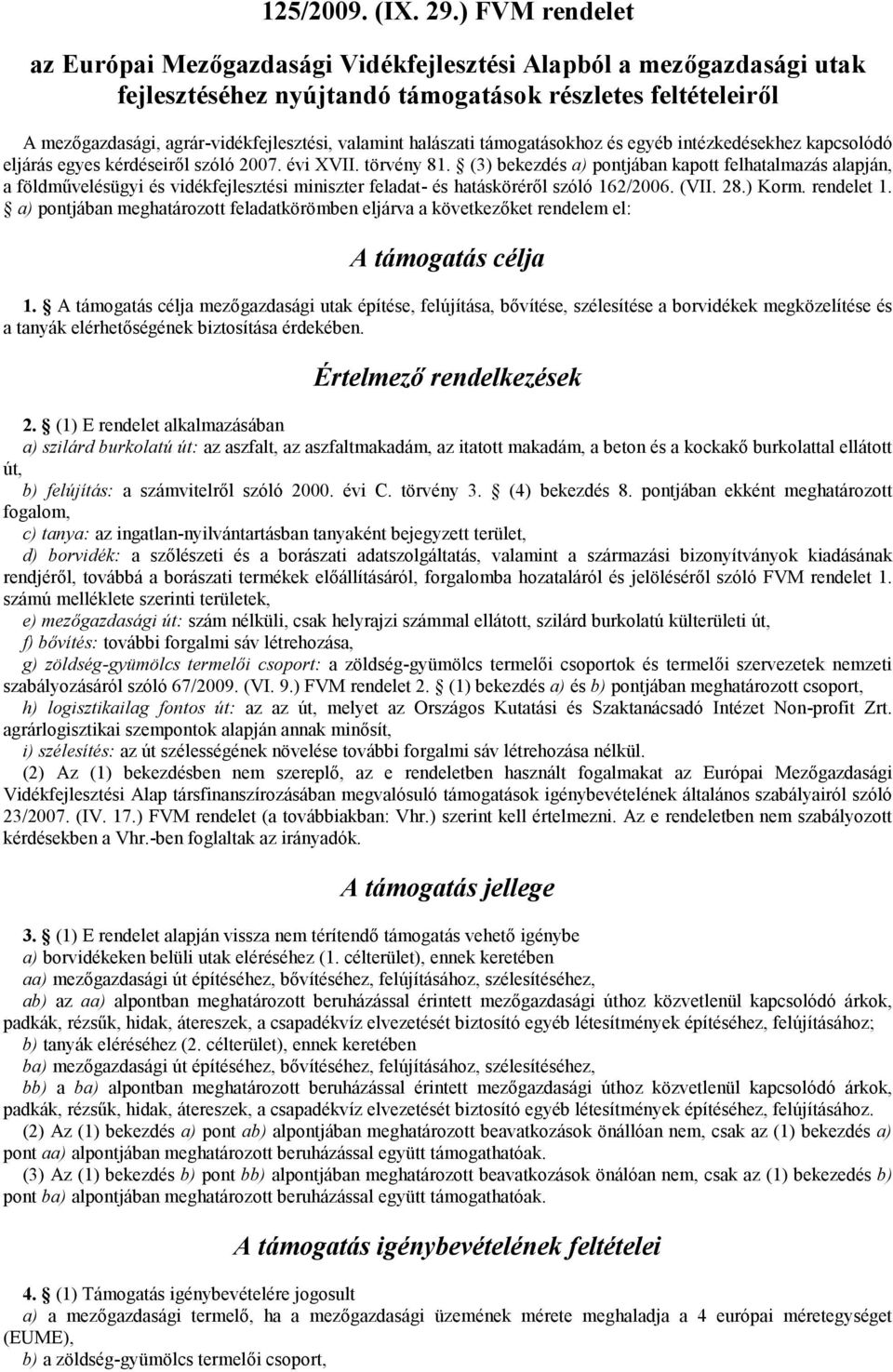 halászati támogatásokhoz és egyéb intézkedésekhez kapcsolódó eljárás egyes kérdéseiről szóló 007. évi XVII. törvény 81.