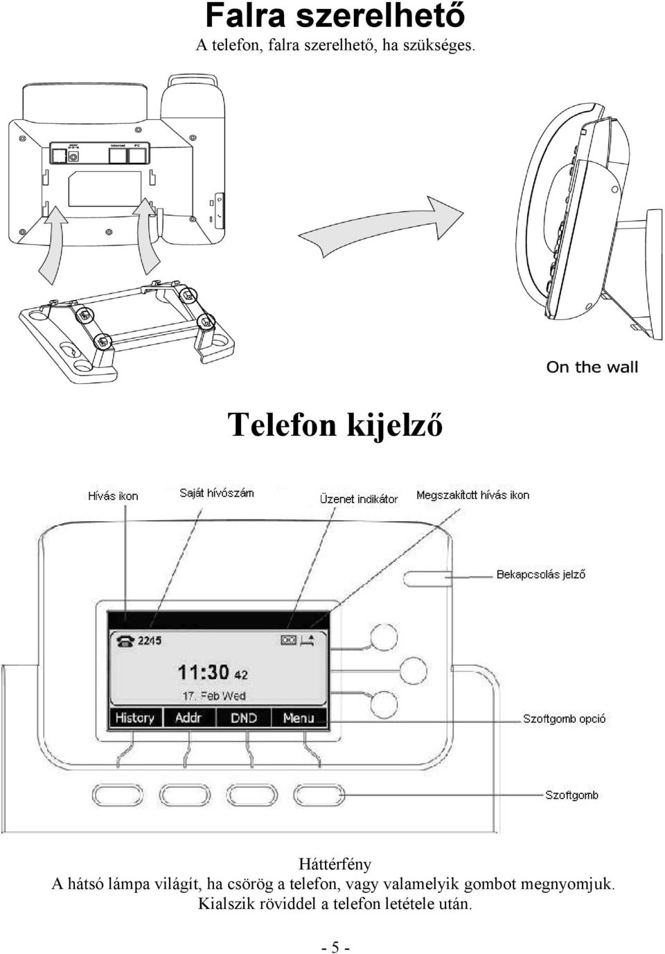 Telefon kijelző Háttérfény A hátsó lámpa világít, ha