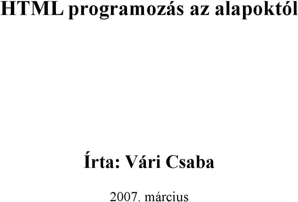 -  alapoktól Írta: Vári