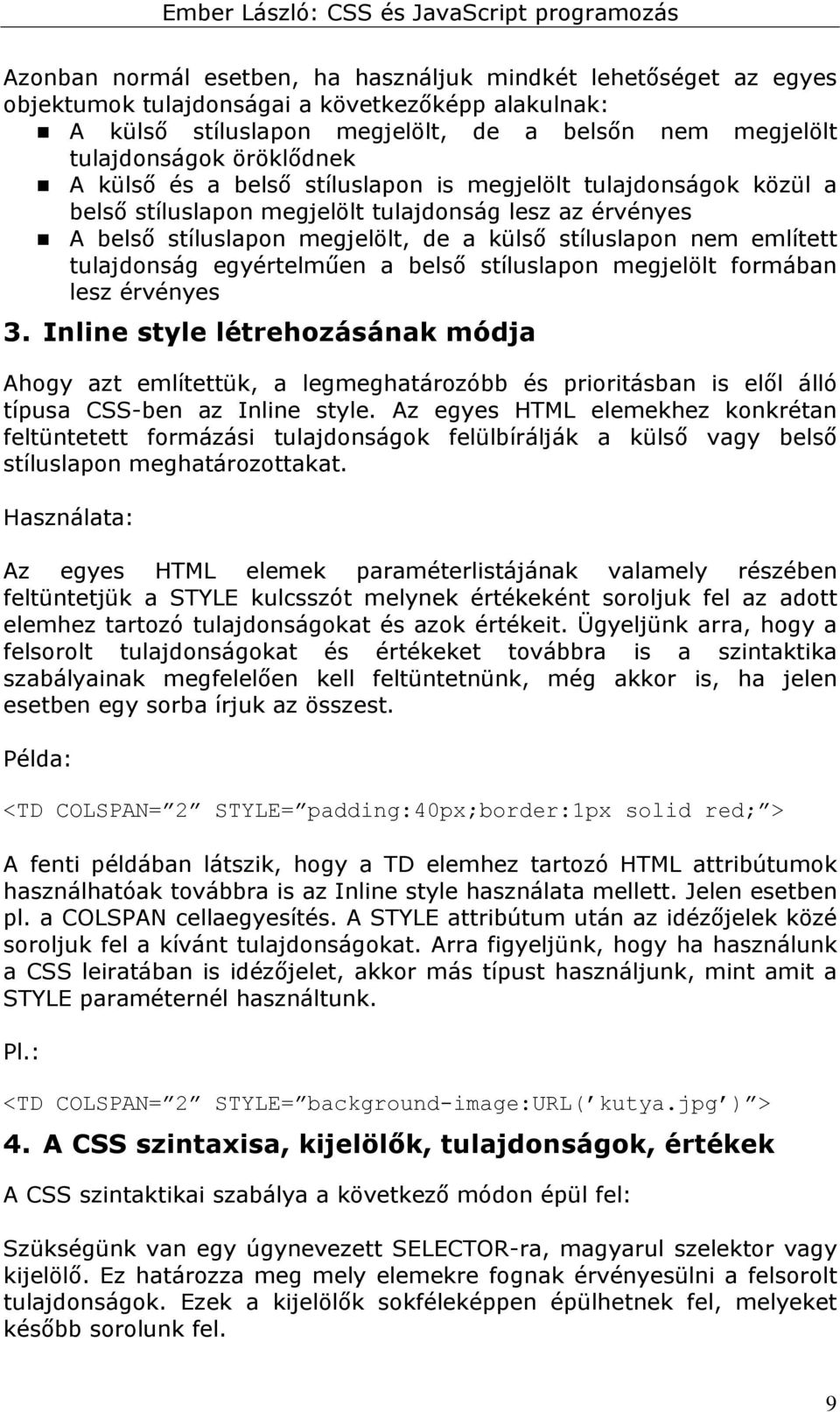 említett tulajdonság egyértelműen a belső stíluslapon megjelölt formában lesz érvényes 3.