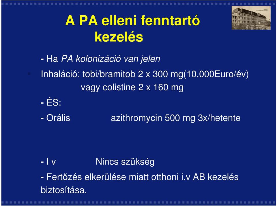 000euro/év) vagy colistine 2 x 160 mg - ÉS: - Orális azithromycin