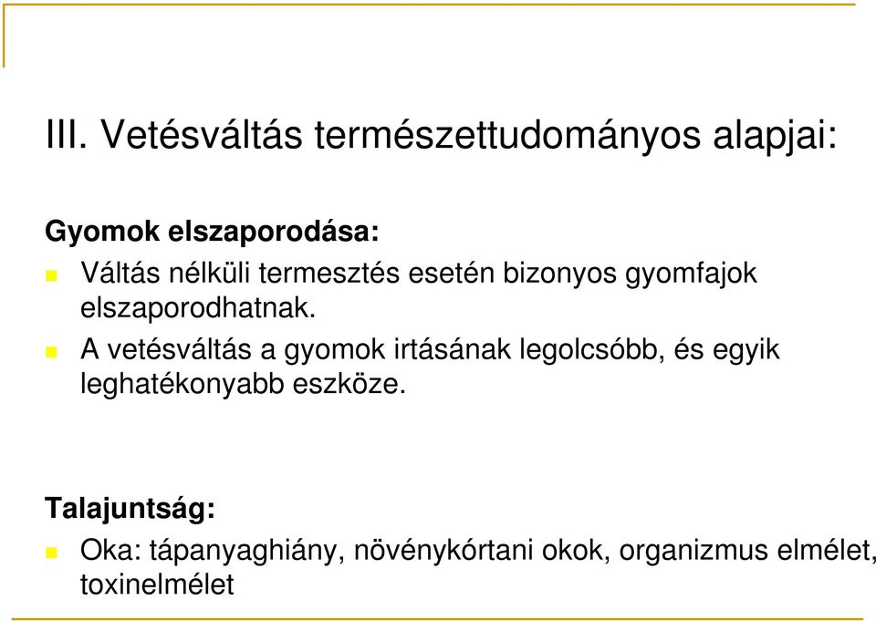 A vetésváltás a gyomok irtásának legolcsóbb, és egyik leghatékonyabb