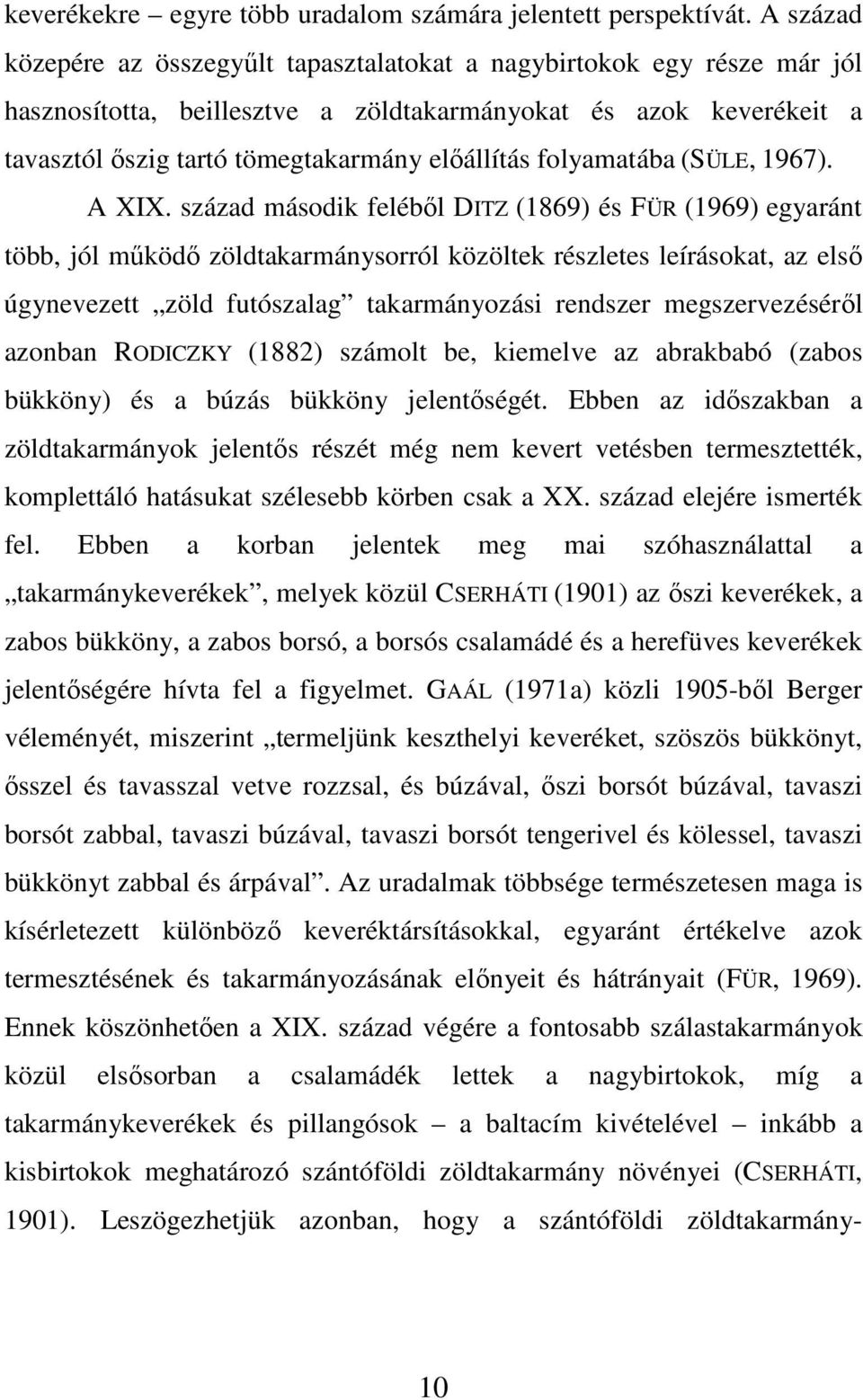 folyamatába (SÜLE, 1967). A XIX.