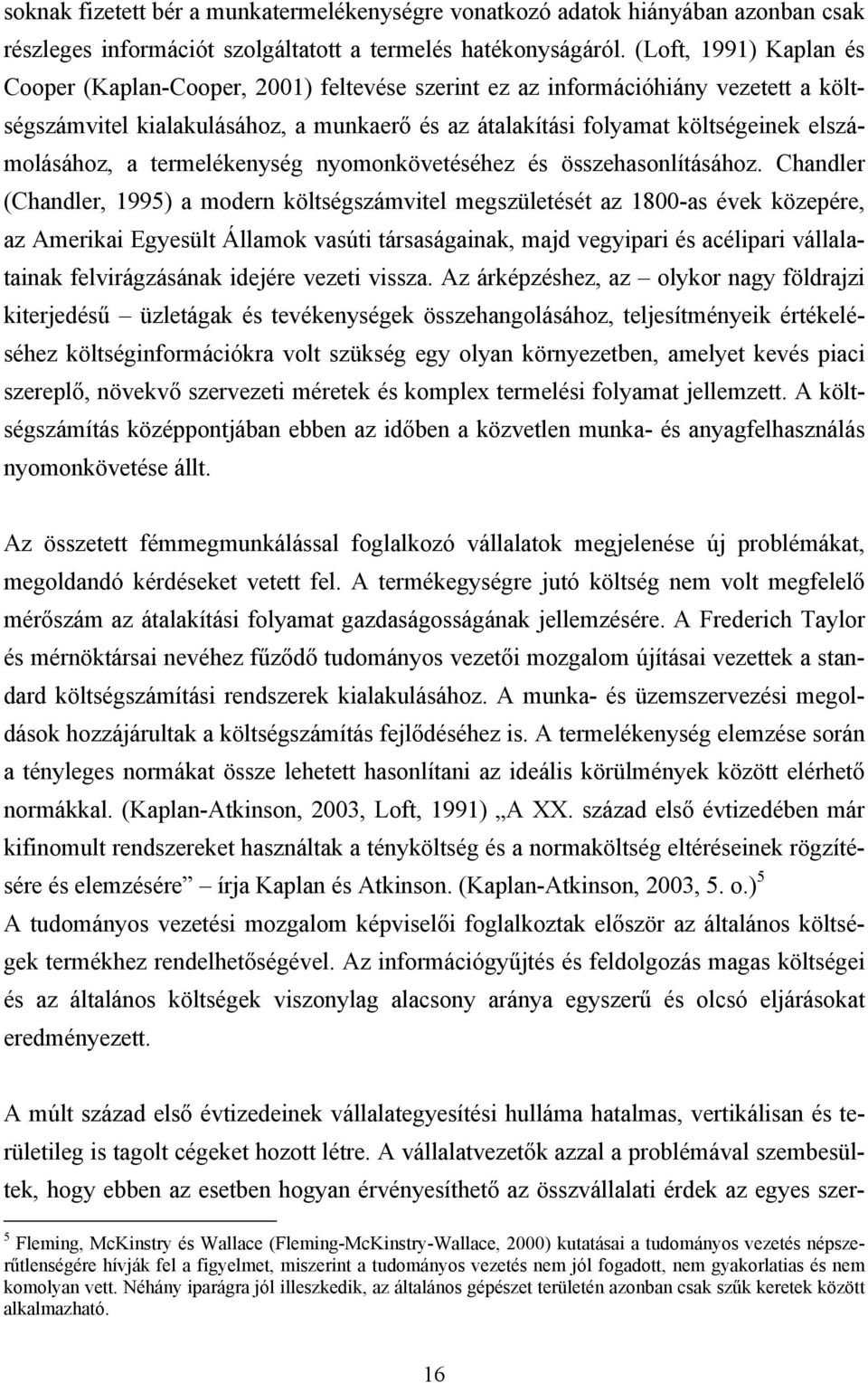 elszámolásához, a termelékenység nyomonkövetéséhez és összehasonlításához.