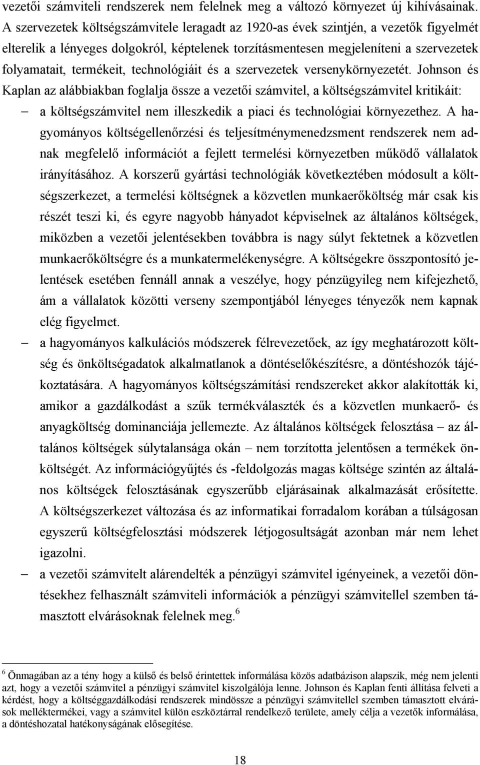 technológiáit és a szervezetek versenykörnyezetét.