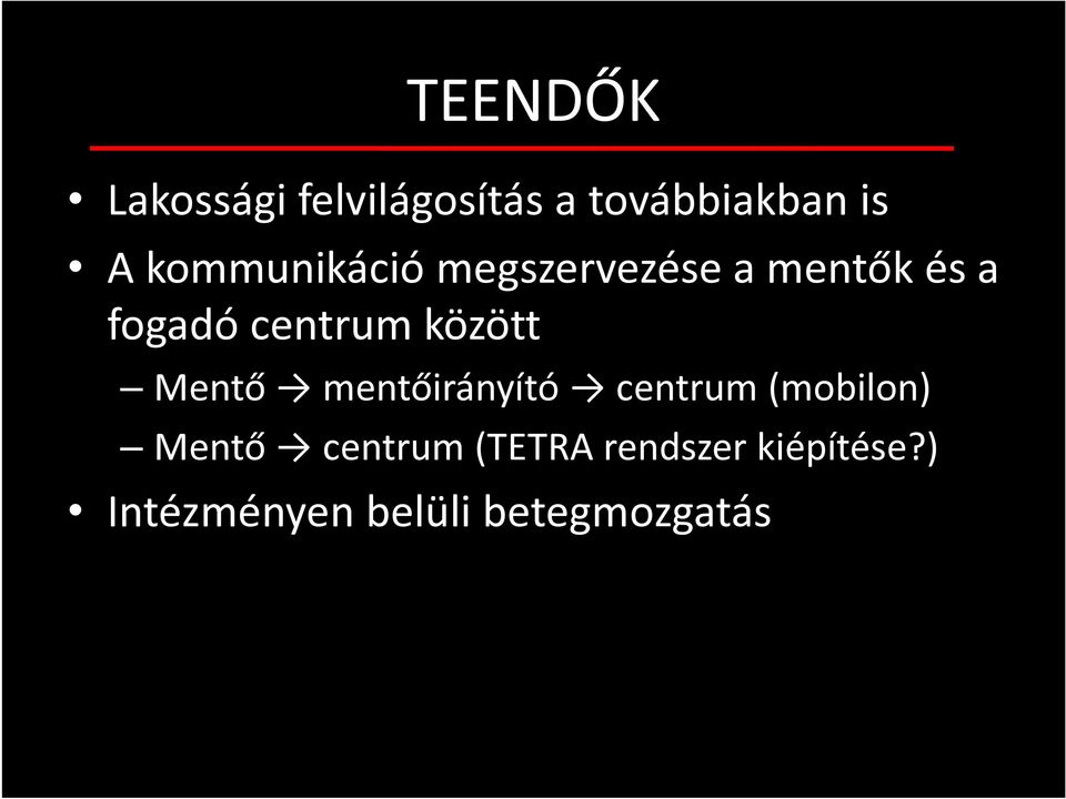 között Mentő mentőirányító centrum (mobilon) Mentő