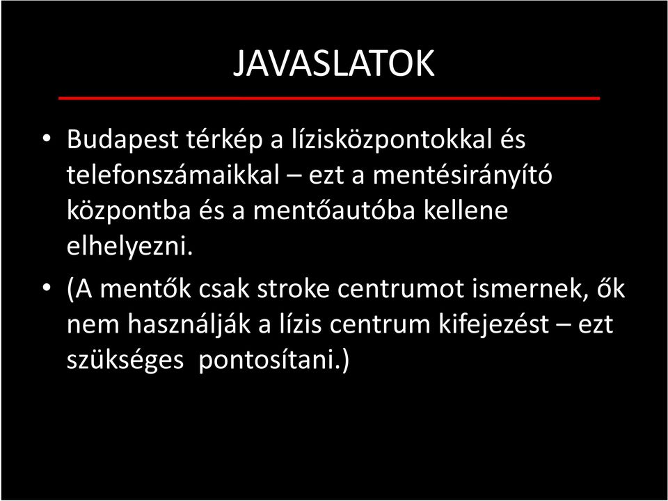 mentőautóba kellene elhelyezni.
