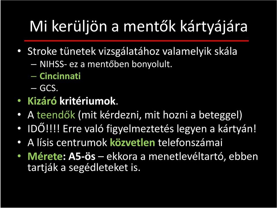 A teendők (mit kérdezni, mit hozni a beteggel) IDŐ!