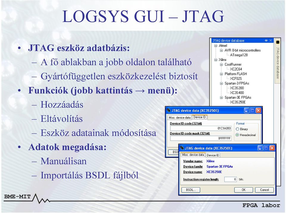 Funkciók (jobb kattintás menü): Hozzáadás Eltávolítás Eszköz