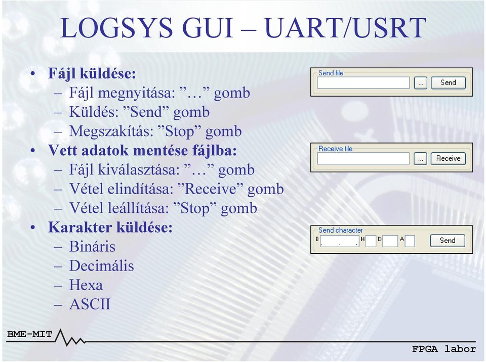 fájlba: Fájl kiválasztása: gomb Vétel elindítása: Receive gomb