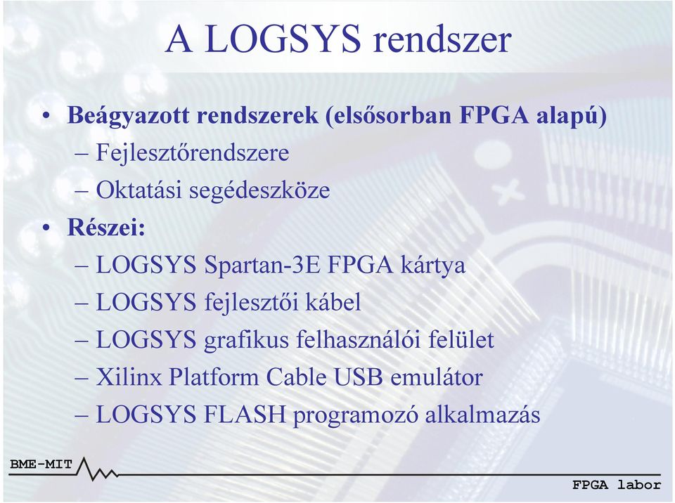 FPGA kártya LOGSYS fejlesztői kábel LOGSYS grafikus felhasználói