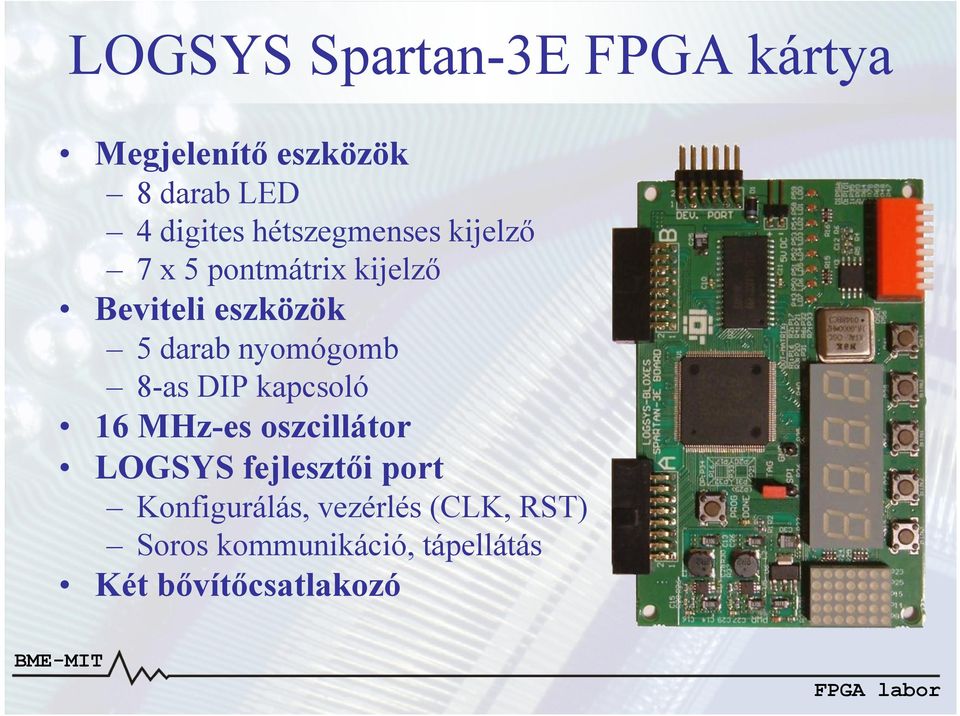 nyomógomb 8-as DIP kapcsoló 16 MHz-es oszcillátor LOGSYS fejlesztői port