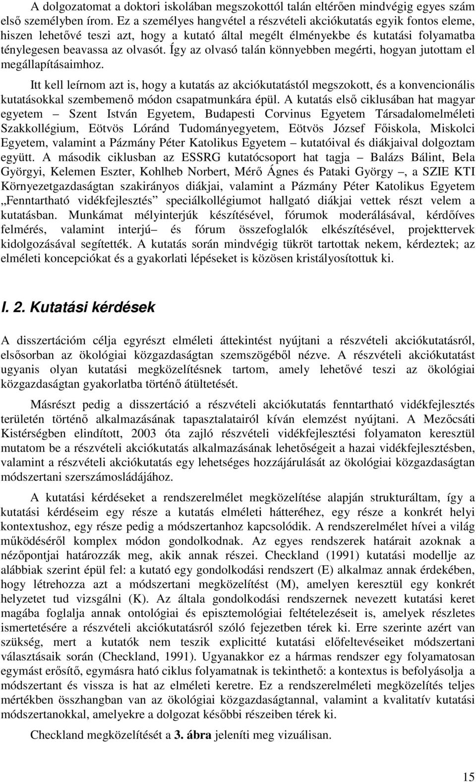 Így az olvasó talán könnyebben megérti, hogyan jutottam el megállapításaimhoz.