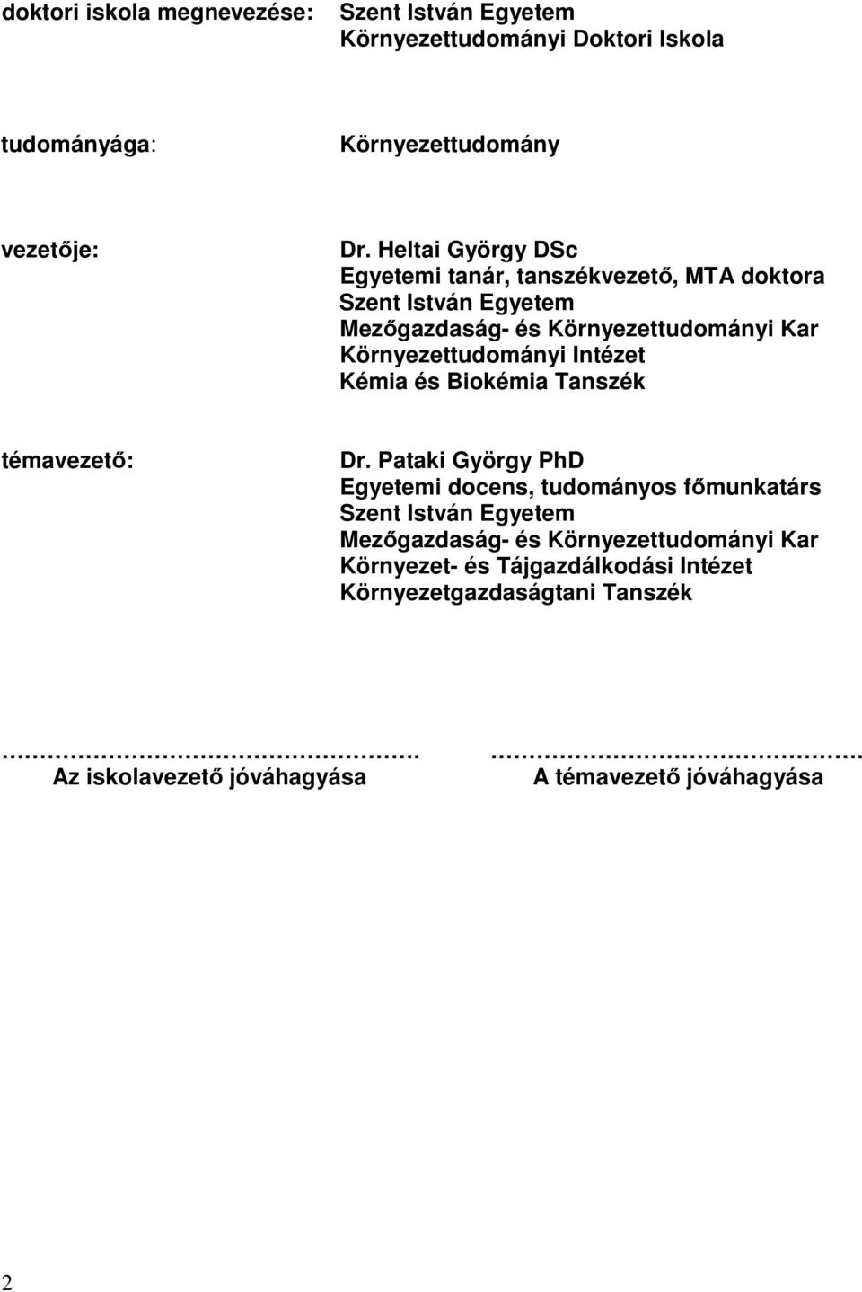 Intézet Kémia és Biokémia Tanszék témavezetı: Dr.