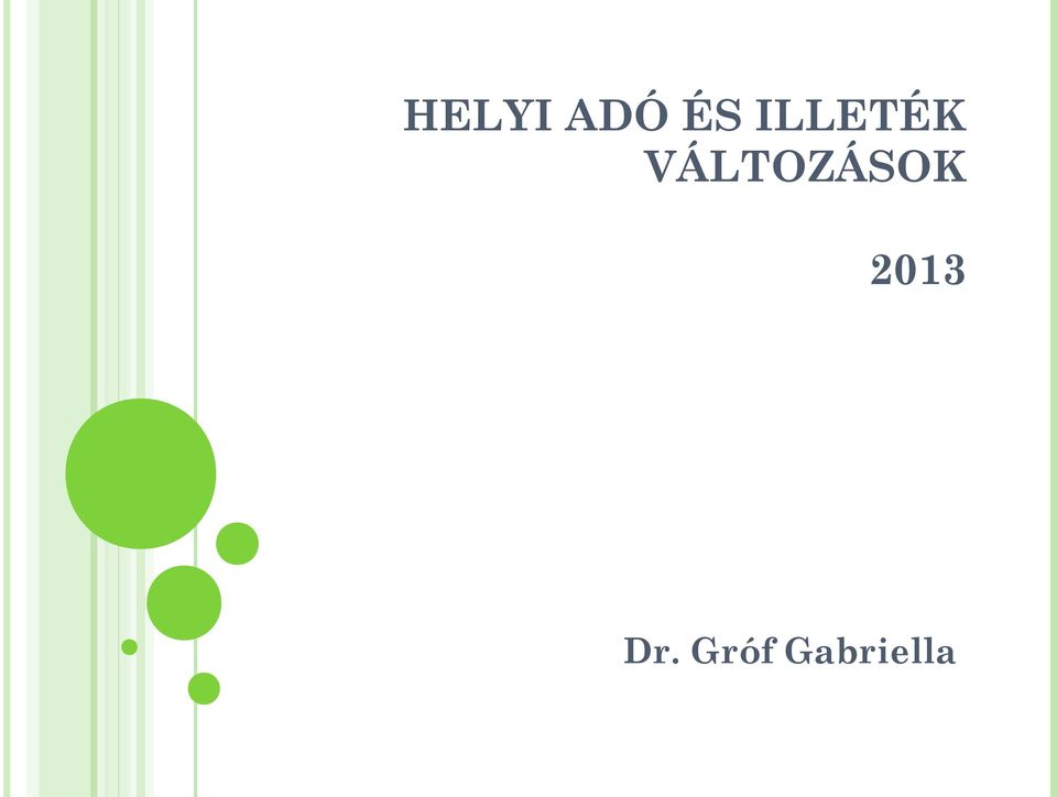 HELYI ADÓ ÉS ILLETÉK VÁLTOZÁSOK. Dr. Gróf Gabriella - PDF Ingyenes letöltés