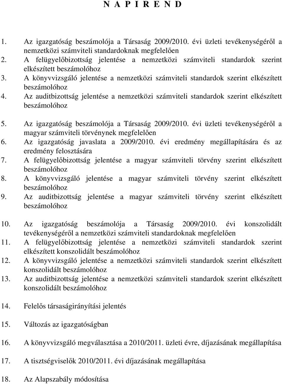 Az auditbizottság jelentése a nemzetközi számviteli standardok szerint elkészített beszámolóhoz 5. Az igazgatóság beszámolója a Társaság 2009/2010.