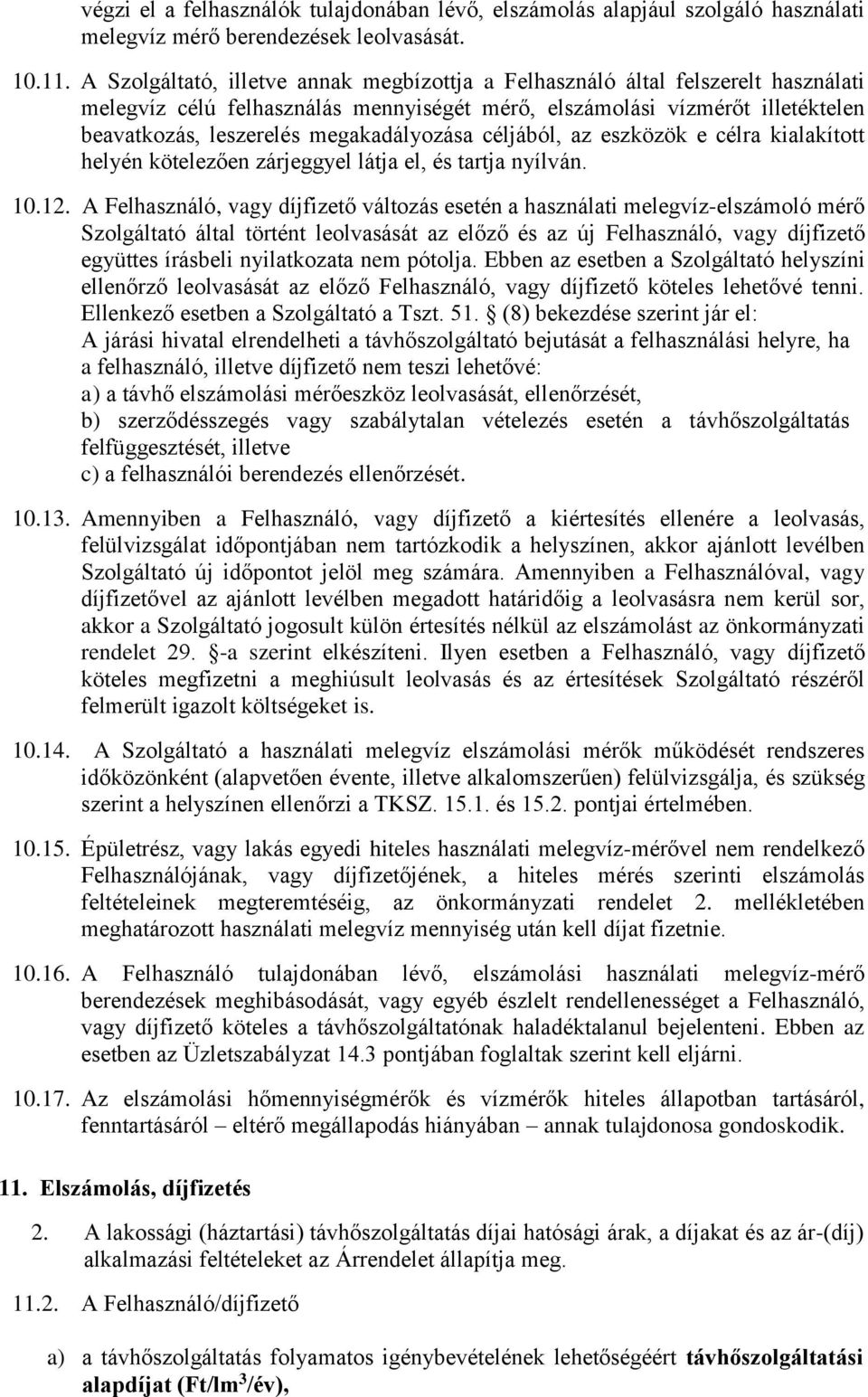 megakadályozása céljából, az eszközök e célra kialakított helyén kötelezően zárjeggyel látja el, és tartja nyílván. 10.12.