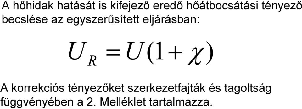 = U ( 1+ χ) A korrekciós tényezőket szerkezetfajták