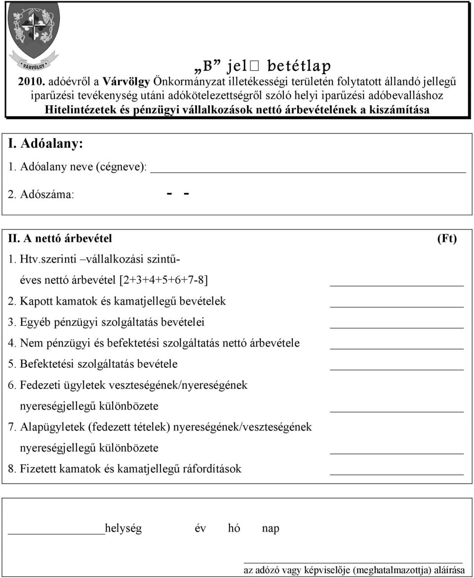 Egyéb pénzügyi szolgáltatás bevételei 4. Nem pénzügyi és befektetési szolgáltatás nettó árbevétele 5. Befektetési szolgáltatás bevétele 6.