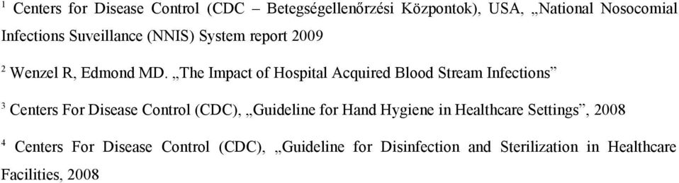 The Impact of Hospital Acquired Blood Stream Infections 3 Centers For Disease Control (CDC), Guideline for