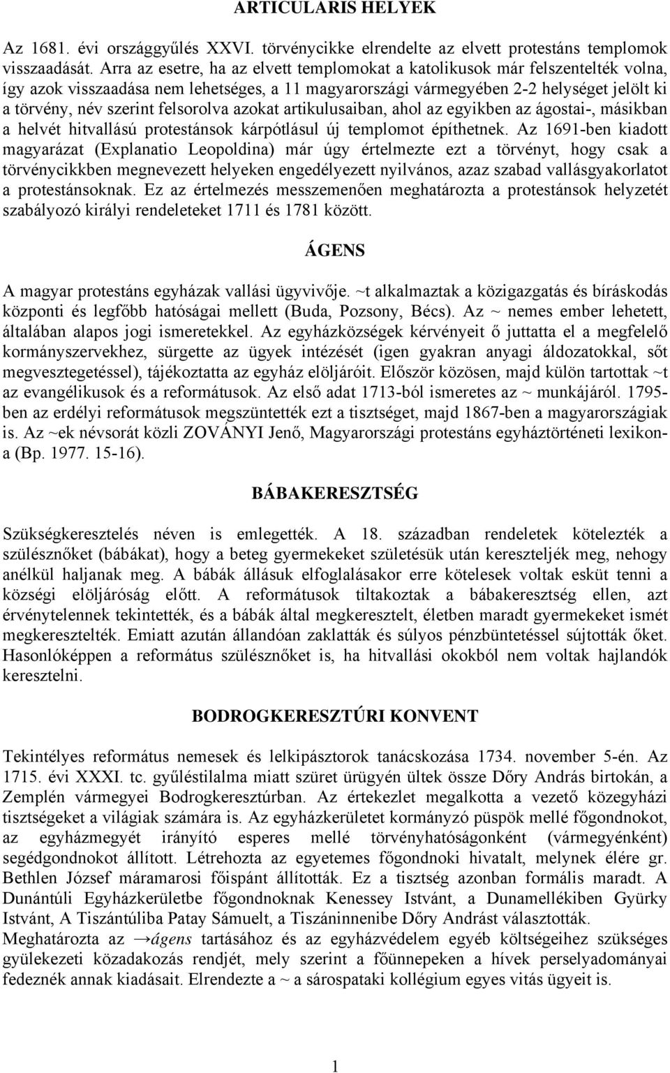felsorolva azokat artikulusaiban, ahol az egyikben az ágostai-, másikban a helvét hitvallású protestánsok kárpótlásul új templomot építhetnek.